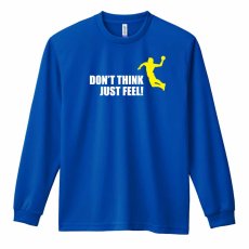 考えるな！ ただ感じろ！ シルエットデザイン  ロンT 長袖Tシャツ 練習着 ドライ メイン写真